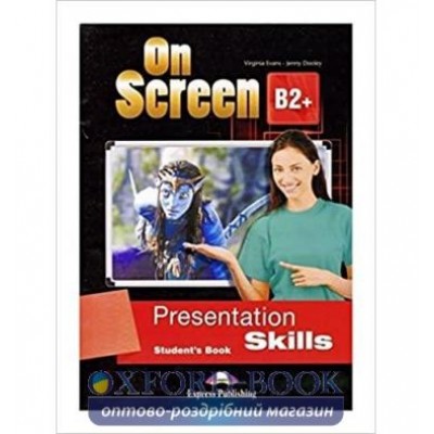 Підручник On Screen B2+ Presentation Skills Students Book REVISED ISBN 9781471546181 заказать онлайн оптом Украина