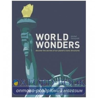 Книга World Wonders: Discover the Secrets of Our Planet’s Iconic Structures Michal Gaszynski ISBN 9780008360115 купить оптом Украина