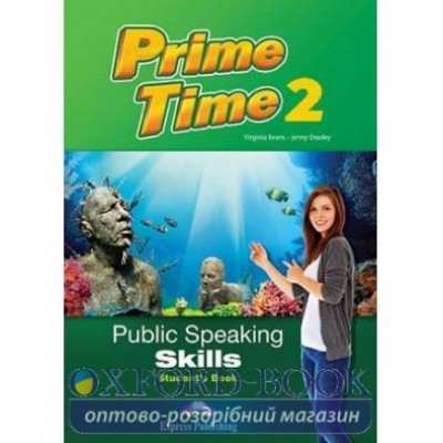 Підручник Prime Time 2 PUBLIC SPEAKING SKILLS Students Book ISBN 9781471553912 заказать онлайн оптом Украина