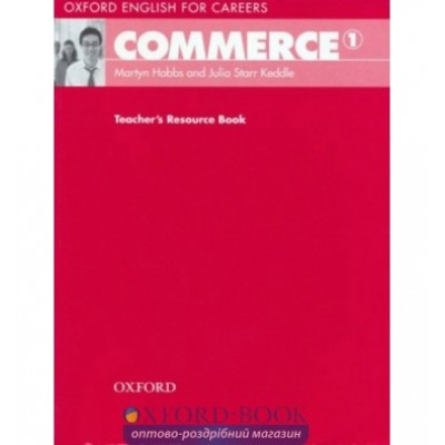 Книга Oxford English for Careers: Commeerce 1 Teachers Resource Book ISBN 9780194569767 замовити онлайн