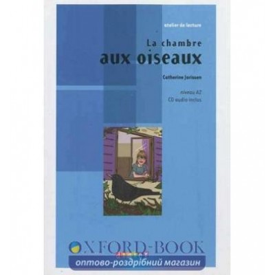 Niveau A2 La chambre aux oiseaux + CD audio ISBN 9782278073030 заказать онлайн оптом Украина