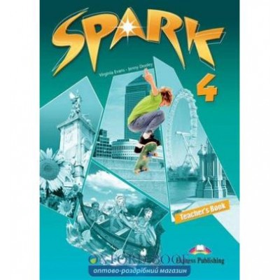 Книга для вчителя Spark 4 Teachers Book ISBN 9780857774057 заказать онлайн оптом Украина