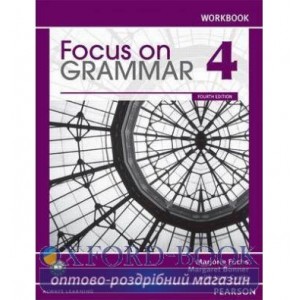 Робочий зошит Focus on Grammar 4 Ed. 4 Workbook ISBN 9780132169417