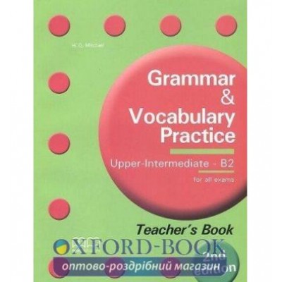 Книга для вчителя Grammar & Vocabulary Practice 2nd Edition Upper-Intermediate/B2 teachers book Mitchell, H ISBN 9789605091989 замовити онлайн