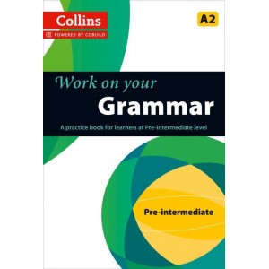 Граматика Collins Work on Your Grammar A2 Pre-Intermediate Collins ELT ISBN 9780007499557