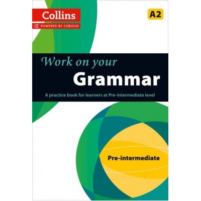Граматика Collins Work on Your Grammar A2 Pre-Intermediate Collins ELT ISBN 9780007499557 заказать онлайн оптом Украина