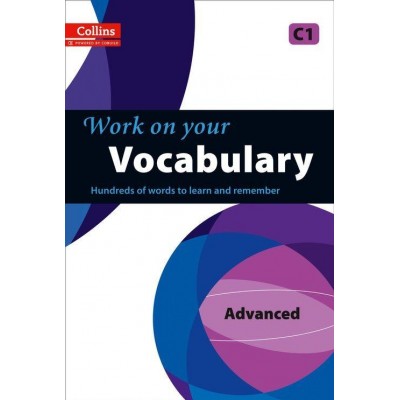 Словник Collins Work on Your Vocabulary C1 Advanced Collins ELT ISBN 9780007499687 заказать онлайн оптом Украина