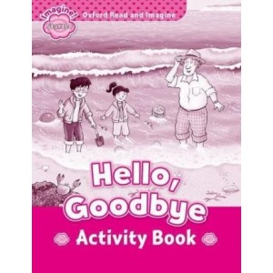 Робочий зошит Oxford Read and Imagine Starter Hello, Goodbye Activity Book ISBN 9780194709248