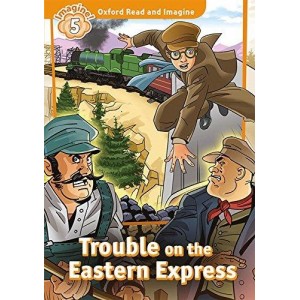 Книга Oxford Read and Imagine 5 Trouble on the Eastern Express ISBN 9780194737210