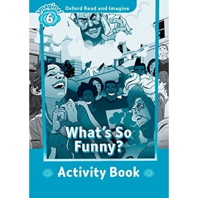 Робочий зошит Oxford Read and Imagine 6 Whats So Funny? Activity Book ISBN 9780194737340 заказать онлайн оптом Украина