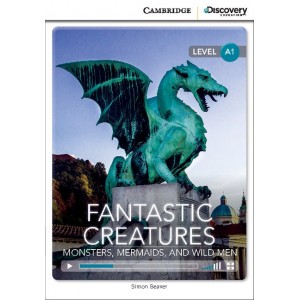Книга Cambridge Discovery A1 Fantastic Creatures: Monsters, Mermaids, and Wild Men (Book with Online Access) ISBN 9781107696372