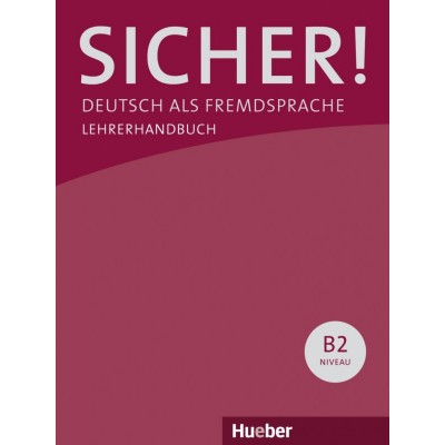 Книга для вчителя Sicher! B2 Lehrerhandbuch Lektion 1-12 ISBN 9783190512072 заказать онлайн оптом Украина