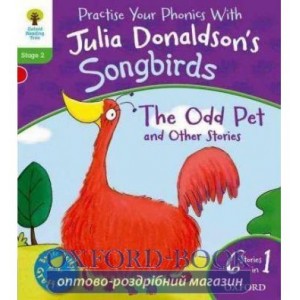 Oxford Reading Tree Practise Phonics with Julia Donaldsons Songbirds Stage 2 The Odd Pet and Other Stories