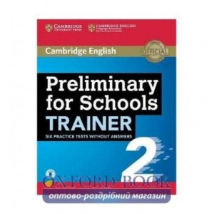 Тести Trainer2: Preliminary for Schools Six Practice Tests without Answers with Audio ISBN 9781108401623