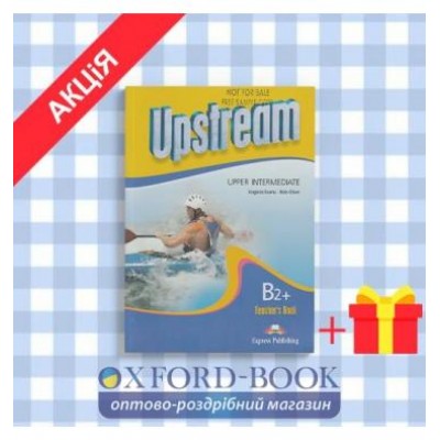 Книга для вчителя upstream B2+ upper intermediate teachers book 3rd Edition ISBN 9781471523823 купить оптом Украина