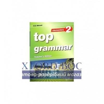 Граматика Top Grammar 2 Elementary Teachers Ed. Mitchell, H ISBN 9789604431854 замовити онлайн