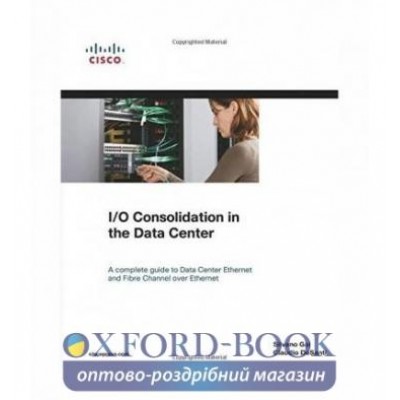 Книга I/O Consolidation in the Data Center ISBN 9781587058882 заказать онлайн оптом Украина