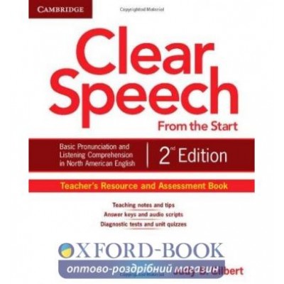 Книга Clear Speech from the Start 2nd Edition Teachers Resource and Assessment Book Gilbert, J ISBN 9781107604315 замовити онлайн