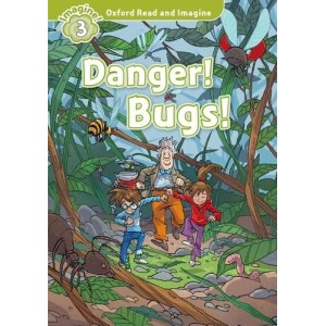 Книга Oxford Read and Imagine 3 Danger! Bugs! ISBN 9780194723299