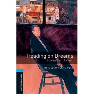 Книга Treading on Dreams. Stories fm Ireland Brian Friel, Claire Keegan, Clare West, Edna OBrien ISBN 9780194791960