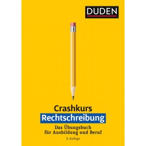 Робочий зошит Crashkurs Rechtschreibung: Ein Ubungsbuch fUr Ausbildung und Beruf 4.Auflage ISBN 9783411733644