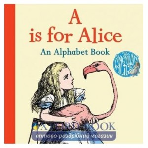 Книга A is for Alice: An Alphabet Book Lewis Carroll ISBN 9781509820542