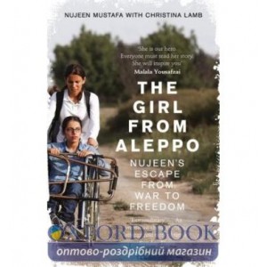 Книга The Girl from Aleppo: Nujeens Escape from War to Freedom ISBN 9780008192815