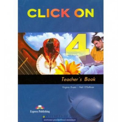 Книга для вчителя Click On 4 Teachers Book ISBN 9781845581169 замовити онлайн
