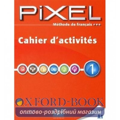 Книга Pixel 1 Cahier d`exercices Favret, C ISBN 9782090387599 замовити онлайн