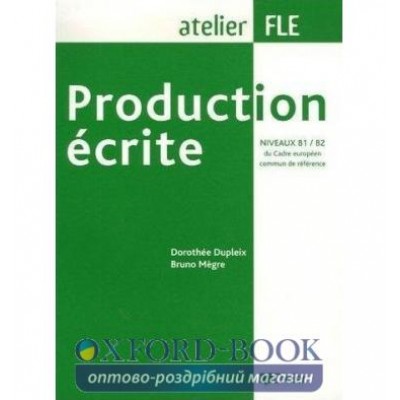Книга Production ecrite B1-B2 Livre ISBN 9782278058266 заказать онлайн оптом Украина
