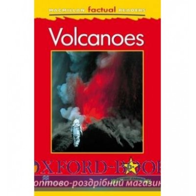 Книга Macmillan Factual Readers 3+ Volcanoes ISBN 9780230432161 заказать онлайн оптом Украина