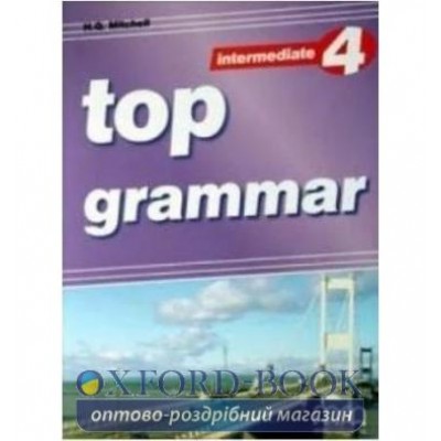 Підручник Top Grammar 4 Intermediate Students Book Mitchell, H ISBN 9789604434077 заказать онлайн оптом Украина