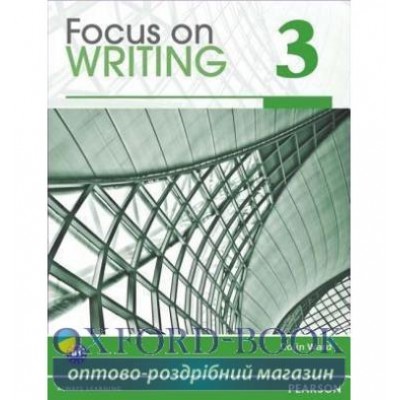 Книга Focus on Writing 3 ISBN 9780132313537 заказать онлайн оптом Украина