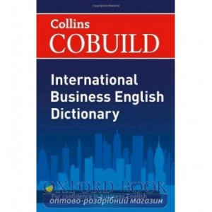 Словник Collins Cobuild International Business English Dictionary ISBN 9780007419111