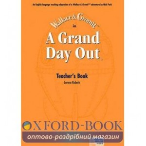 Книга для вчителя Wallace & Gromit: A Grand Day Out Teachers Book ISBN 9780194592468