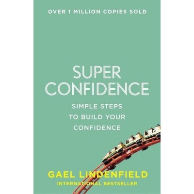Книга Super Confidence: Simple Steps to Build Your Confidence Gael Lindenfield ISBN 9780007557981 заказать онлайн оптом Украина