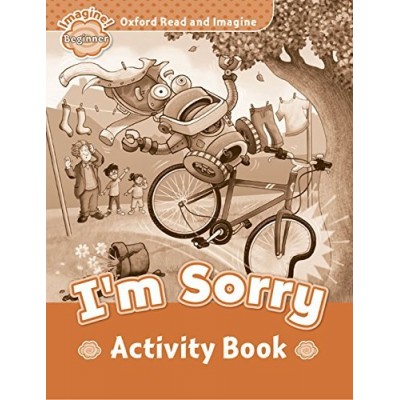 Робочий зошит Oxford Read and Imagine Beginner Im Sorry Activity Book ISBN 9780194722155 заказать онлайн оптом Украина
