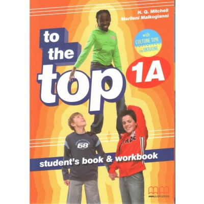 Підручник To the Top 1A Students Book + workbook with CD-ROM with Culture Time for Ukraine Mitchell, H.Q. ISBN 9786180501582 замовити онлайн