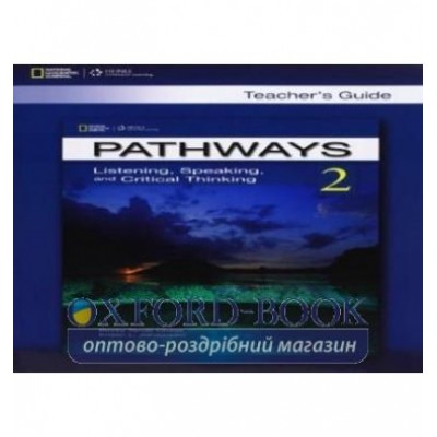 Книга для вчителя Pathways 2: Listening, Speaking, and Critical Thinking Teachers Guide ISBN 9781111398613 заказать онлайн оптом Украина