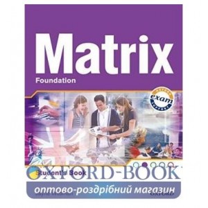 Підручник Matrix Foundation Students Book ISBN 9780194386456