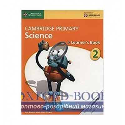 Книга Cambridge Primary Science 2 Learners Book Board, J., Cross, A. ISBN 9781107611399 замовити онлайн