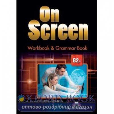 Робочий зошит On Screen B2+ Workbook And Grammar Book Revised Intern ISBN 9781471552250 заказать онлайн оптом Украина
