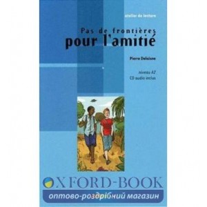 Atelier de lecture A2 Pas de frontiere pour lamitie + CD audio ISBN 9782278069576