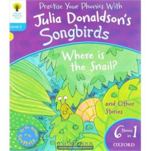 Oxford Reading Tree Practise Phonics with Julia Donaldsons Songbirds Stage 3 Where is the Snail? and Other Stories