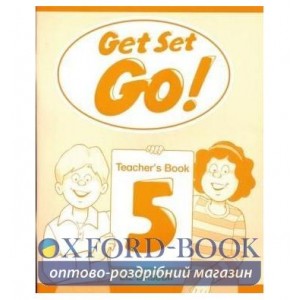 Книга для вчителя Get Set Go ! 5 teachers book ISBN 9780194351171