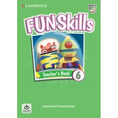 Книга для вчителя Fun Skills 6 Teachers Book with Audio Download Stephanie Dimond-Bayir ISBN 9781108563529 заказать онлайн оптом Украина