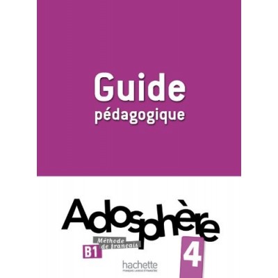 Книга Adosphere 4 Guide Pedagogique ISBN 9782011558756 заказать онлайн оптом Украина