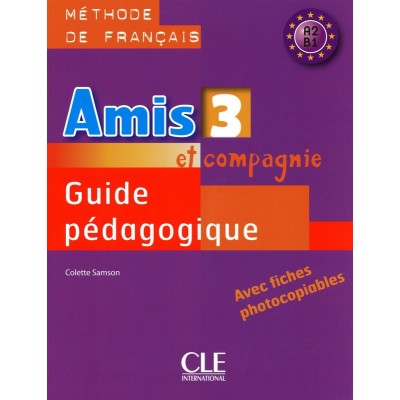 Книга Amis et compagnie 3 Guide pedagogique Samson, C. ISBN 9782090354980 заказать онлайн оптом Украина