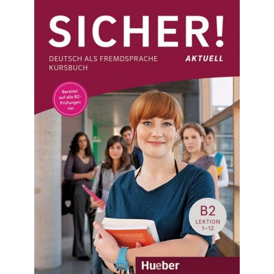 Підручник Sicher! Aktuell B2 Kursbuch Lektion 1-12 ISBN 9783193012074 заказать онлайн оптом Украина