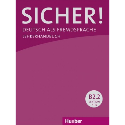 Книга для вчителя Sicher! B2/2 Lehrerhandbuch ISBN 9783197712079 заказать онлайн оптом Украина